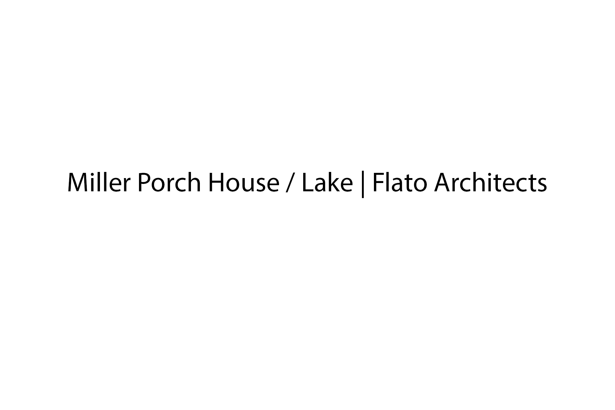 Miller Porch House / Lake | Flato Architects